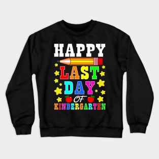 Happy Last Day Of Kindergarten Graduation Teacher Students Crewneck Sweatshirt